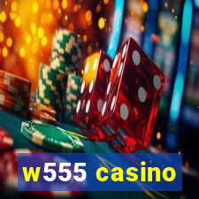 w555 casino