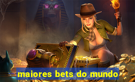 maiores bets do mundo