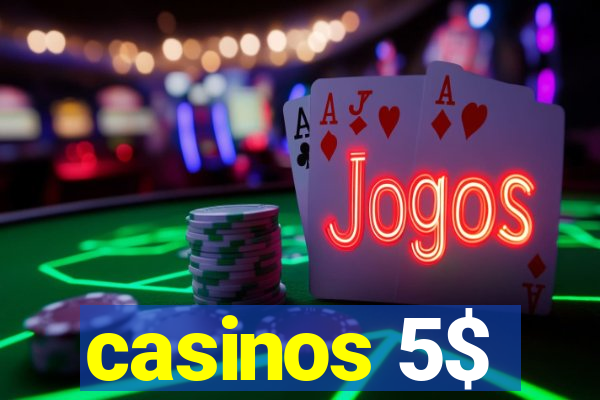 casinos 5$