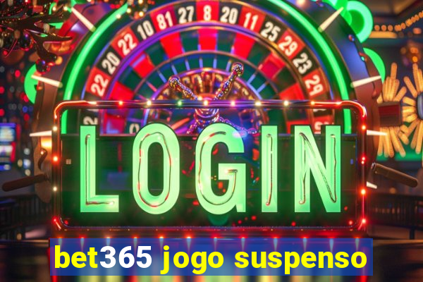 bet365 jogo suspenso