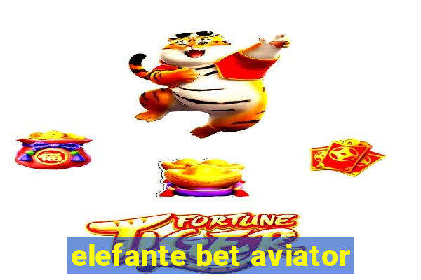 elefante bet aviator