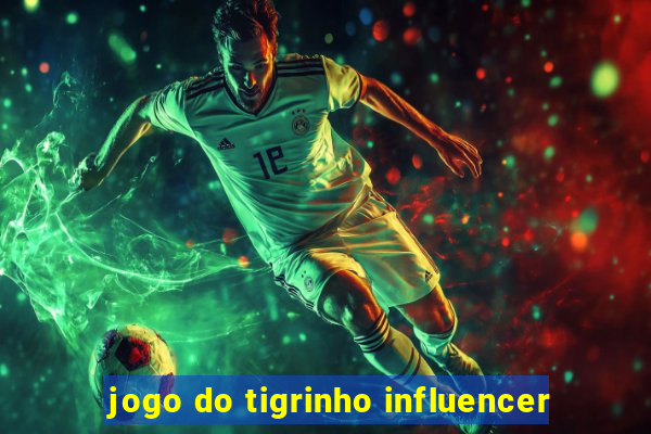 jogo do tigrinho influencer