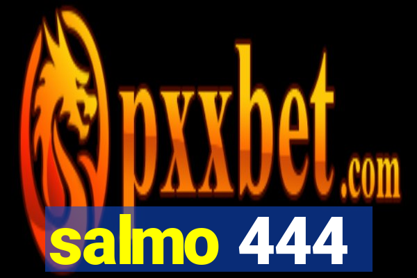 salmo 444