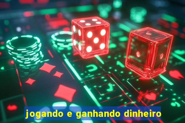 jogando e ganhando dinheiro