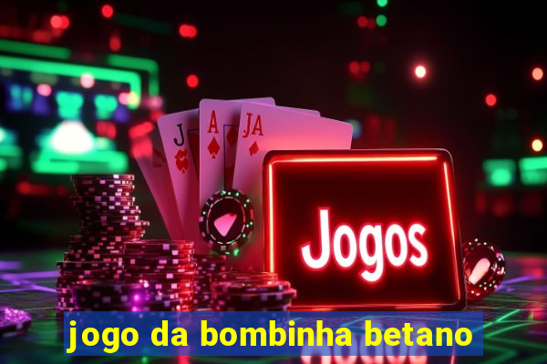 jogo da bombinha betano