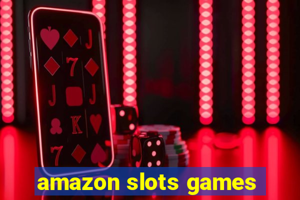 amazon slots games