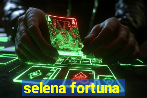 selena fortuna