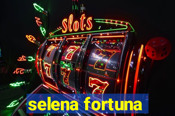 selena fortuna