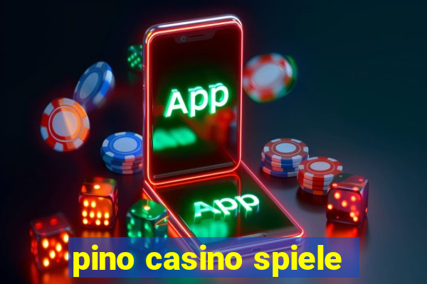 pino casino spiele