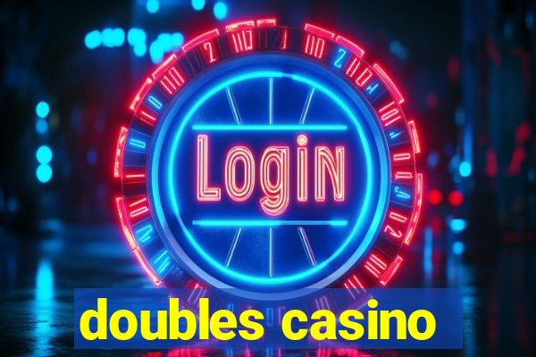 doubles casino