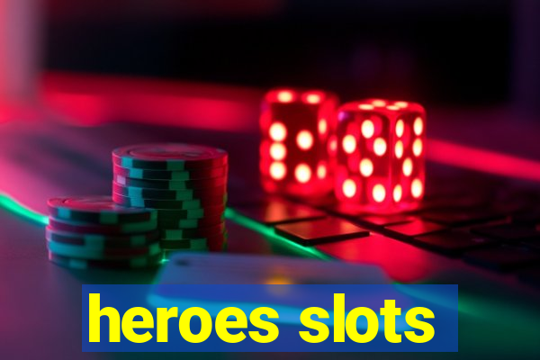 heroes slots