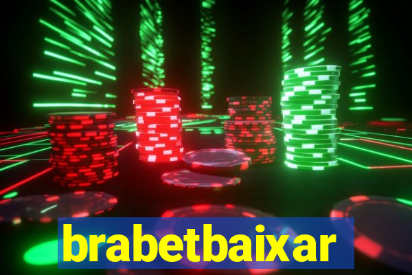 brabetbaixar