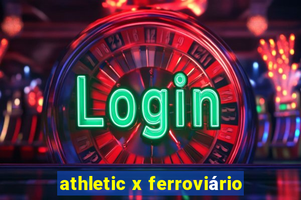 athletic x ferroviário