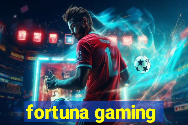 fortuna gaming