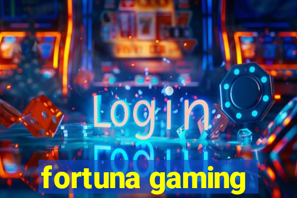 fortuna gaming