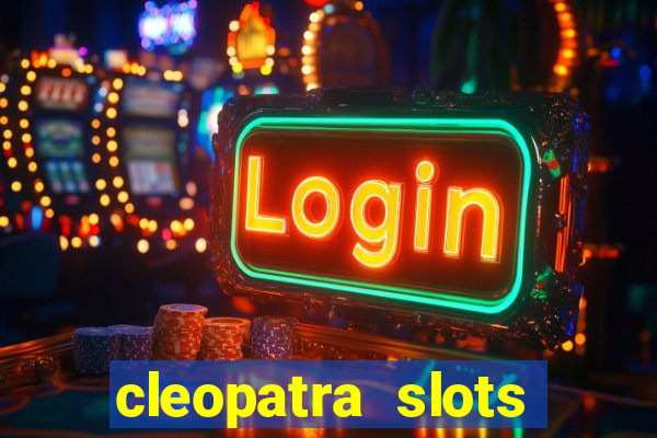 cleopatra slots free game