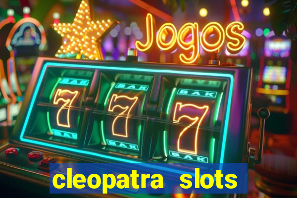 cleopatra slots free game