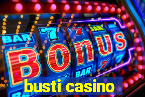 busti casino