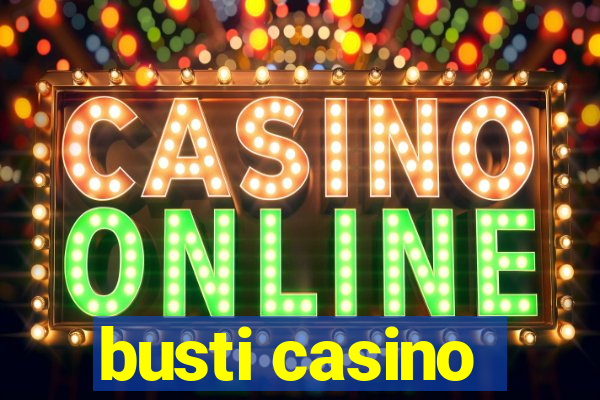 busti casino