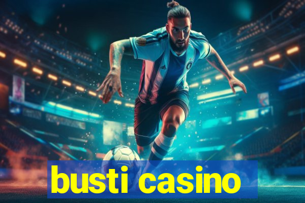 busti casino