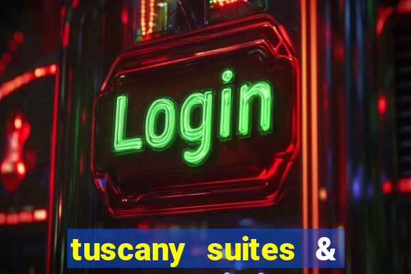 tuscany suites & casinos las vegas nv