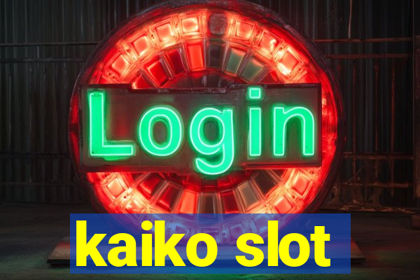 kaiko slot