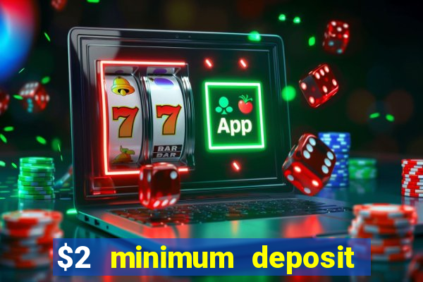 $2 minimum deposit casino nz