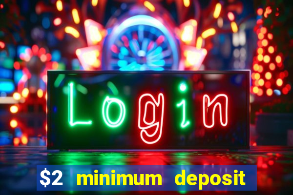 $2 minimum deposit casino nz