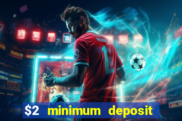 $2 minimum deposit casino nz