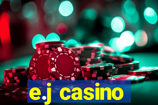 e.j casino