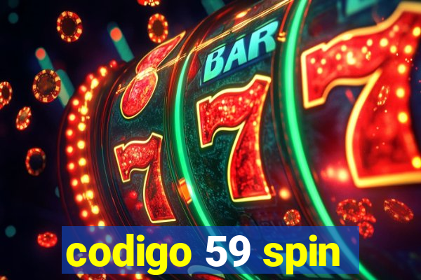 codigo 59 spin