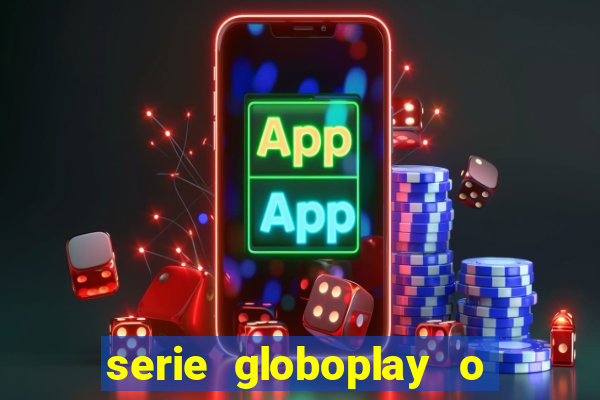 serie globoplay o jogo que mudou