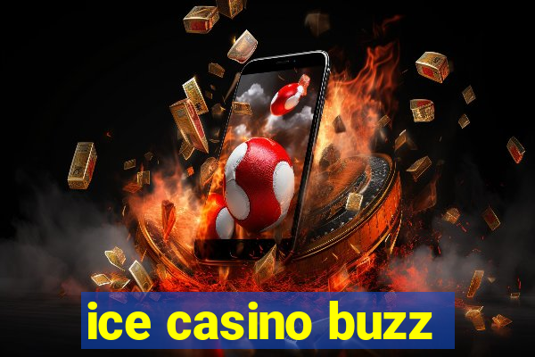 ice casino buzz