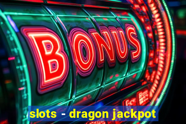 slots - dragon jackpot