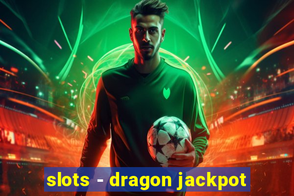 slots - dragon jackpot