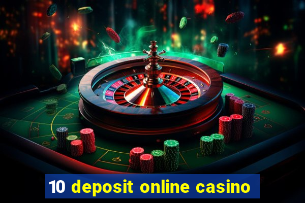 10 deposit online casino