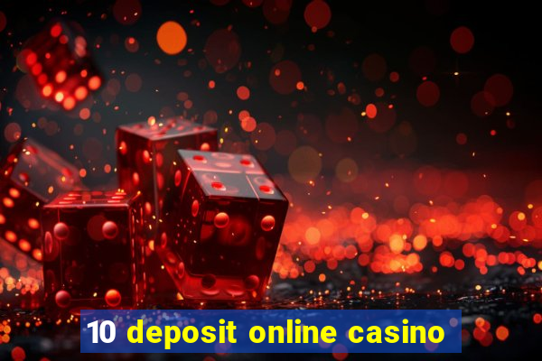 10 deposit online casino