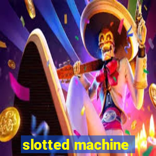 slotted machine