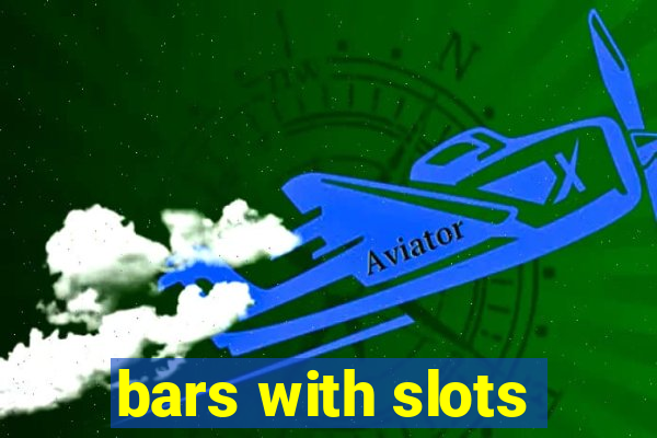 bars with slots