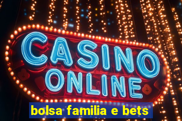 bolsa familia e bets