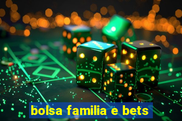 bolsa familia e bets