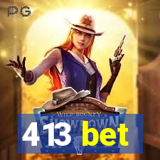 413 bet