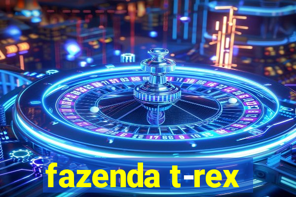 fazenda t-rex