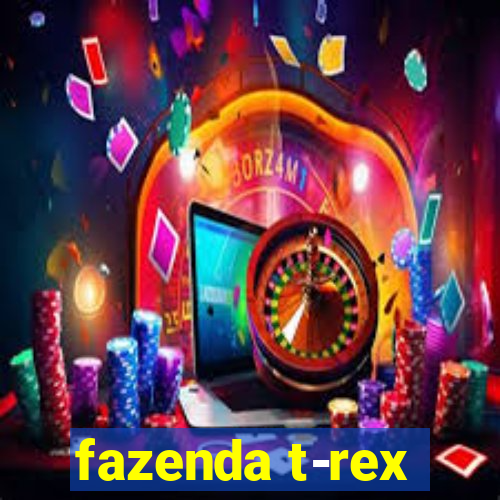 fazenda t-rex