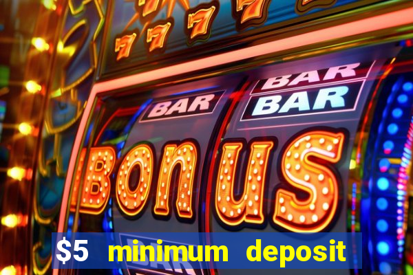 $5 minimum deposit real money casino canada