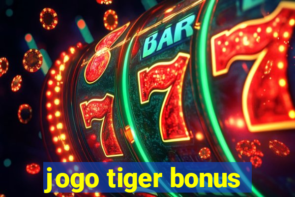 jogo tiger bonus