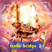 trolls bridge 2 slot free play