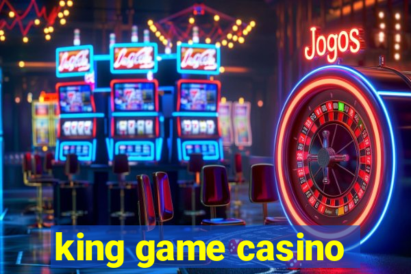 king game casino