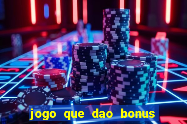 jogo que dao bonus no cadastro