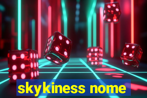 skykiness nome